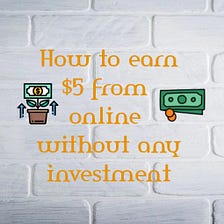 How to earn $5 online without any investment