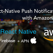 React-Native Push Notifications with Amazon SNS