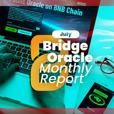 Bridge Oracle Monthly Report (July)
