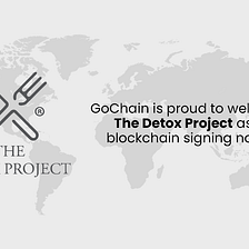 THE DETOX PROJECT JOINS THE GOCHAIN BLOCKCHAIN NETWORK AS A SIGNING NODE