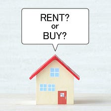 Should You Rent Or Buy Your First Home: You’ll Tell Me After Reading This!