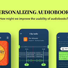 Personalizing Audiobooks — How might we allow users to engage with favorite parts of the book?