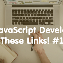 Hey JavaScript Developer, Read These Links! #1