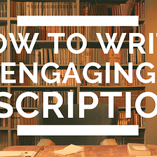 The Ultimate Guide to Writing Engaging Descriptions in Fiction