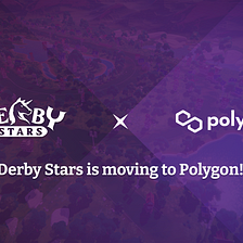 Derby Stars is moving to Polygon!