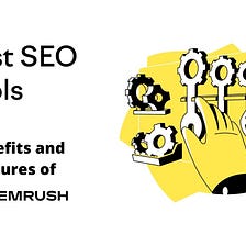 Benefits of SEMrush SEO Tool | OS Digital World