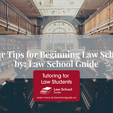Four Tips for Beginning Law School — Law School Guide