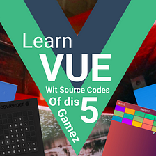 🚊 Learn Vue With Source Codes Of These 5 Vue Games