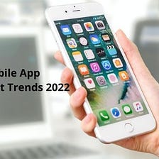 iOS Mobile App Development Trends to Watch Out for in 2022