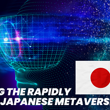 Exploring the Rapidly Growing Japanese Metaverse
