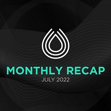 Serum Monthly Recap — July 2022