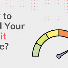How to Build Your Credit Score?