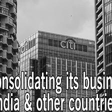 CITI Consolidating Its Business In India & Other Countries