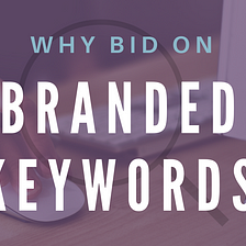 Should you bid on branded keywords even though you are ranking number one organically?