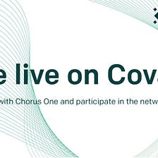 Chorus One announces staking support for Covalent