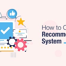 How to Choose a Recommendation System
