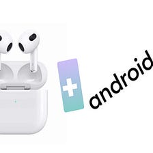 How to connect AirPods to Any Android Phone [2022]
