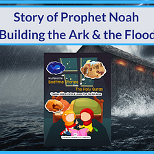 The Story of Prophet Noah | Building Noah’s Ark & the Flood