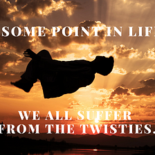At Some Point in Life, We All Suffer From the “Twisties.”