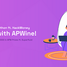 Hack with APWine! It’s Time For Virtual Hackathon ft. HackMoney