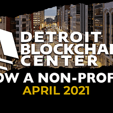 Detroit Blockchain Center: Now A Non-Profit