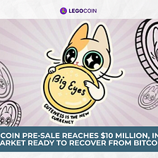 Big Eyes Coin Pre-sale Reaches $10 Million, Indicates Crypto Market Ready to Recover from Bitcoin…