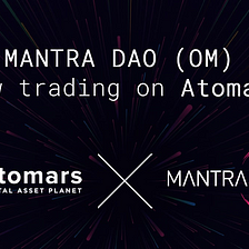 MANTRA DAO (OM) GETS LISTED ON ATOMARS