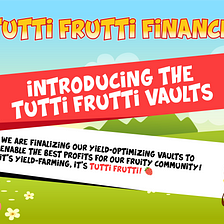 Tutti Frutti Finance (TFF) Vaults