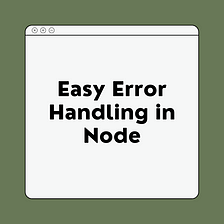 Easily handle error in Node JS & Express JS