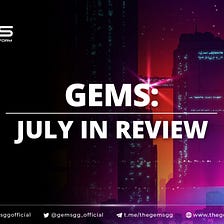 GEMS: July In Review