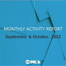 MiL.k Monthly Report —September &October. 2022