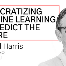 Democratizing Machine Learning to Predict the Future with Richard Harris of Black Crow AI