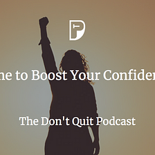 Time to Boost Your Confidence