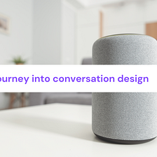 My Journey into Conversation Design
