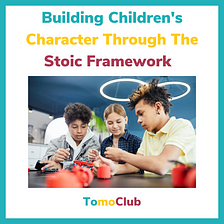 Building Children’s character through the Stoic framework