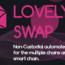 LOVELY V3 SWAP: THE FIRST BEST MULTI-CHAIN AUTOMATED MARKET MAKER ON THE BINANCE SMART CHAIN WITH…