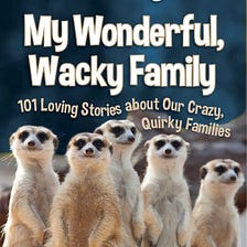 My Wonderful Wacky Family…