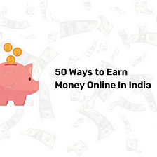 50 Ways To Earn Money Online in India — By Blinkstore