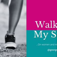 Walking my stand | … On Women and my interest in them