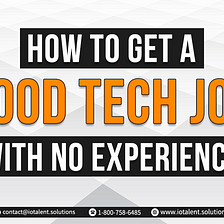 How To Get A Good Tech Job With No Experience
