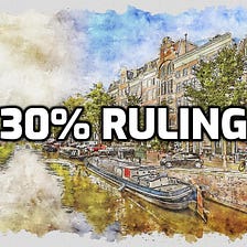 30% Ruling — What Is It and What Happened?