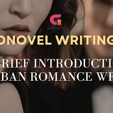 GoodNovel writing tips — A brief introduction to urban romance writing