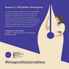 I’m A Professional Too Session 1: (Re)Define Workspaces in the Indian Arts