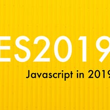 ES2019: Javascript’s new features in 2019 🎉