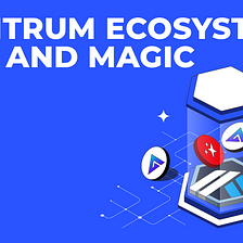Arbitrum, its Ecosystem and Two Wonder-Projects — GMX (GMX) and Treasure DAO (MAGIC)