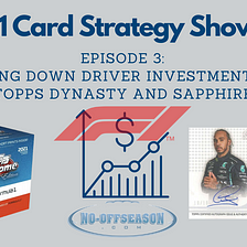 F1 Card Strategy Show Episode 3: Breaking Down Driver Investment Tiers, Topps Dynasty and Sapphire