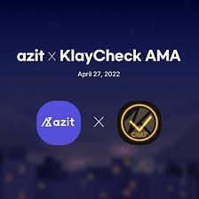 Azit X KlayCheck AMA Review