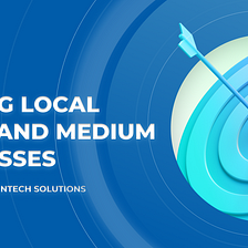 Helping Local Small and Medium Businesses Go Global With Fintech Solutions