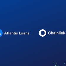 Atlantis Loans Integrates Chainlink Price Feeds to Help Secure Decentralized Money Market Protocol