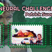 Neural Challenge #3: Patrick Swayze